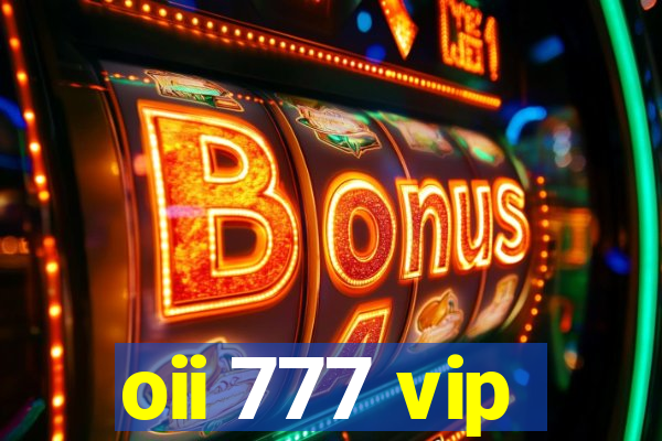 oii 777 vip